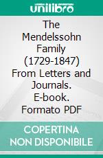 The Mendelssohn Family (1729-1847) From Letters and Journals. E-book. Formato PDF ebook di Sabastian Hensel