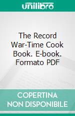 The Record War-Time Cook Book. E-book. Formato PDF ebook