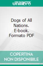 Dogs of All Nations. E-book. Formato PDF ebook