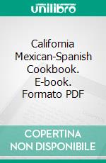 California Mexican-Spanish Cookbook. E-book. Formato PDF ebook di Bertha Haffner