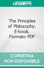 The Principles of Philosophy. E-book. Formato PDF ebook di Andrew Wilson