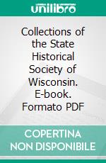 Collections of the State Historical Society of Wisconsin. E-book. Formato PDF