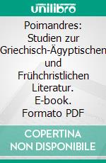 Poimandres: Studien zur Griechisch-Ägyptischen und Frühchristlichen Literatur. E-book. Formato PDF ebook