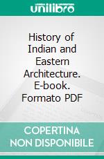 History of Indian and Eastern Architecture. E-book. Formato PDF ebook di James Fergusson