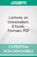 Lectures on Universalism. E-book. Formato PDF ebook di Joel Parker