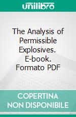 The Analysis of Permissible Explosives. E-book. Formato PDF ebook
