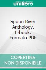 Spoon River Anthology. E-book. Formato PDF ebook di Edgar Lee Masters