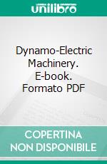 Dynamo-Electric Machinery. E-book. Formato PDF ebook di Silvanus Phillips Thompson