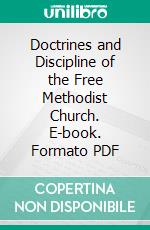 Doctrines and Discipline of the Free Methodist Church. E-book. Formato PDF ebook