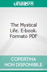 The Mystical Life. E-book. Formato PDF ebook di Savinien Louismet