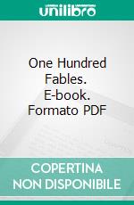 One Hundred Fables. E-book. Formato PDF ebook