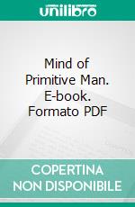 Mind of Primitive Man. E-book. Formato PDF