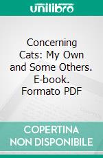 Concerning Cats: My Own and Some Others. E-book. Formato PDF ebook di Helen M. Winslow