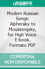 Modern Russian Songs: Alpheraky to Moussorgsky, for High Voice. E-book. Formato PDF ebook