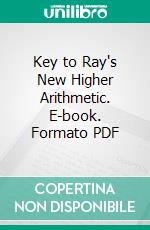 Key to Ray's New Higher Arithmetic. E-book. Formato PDF ebook