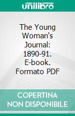 The Young Woman's Journal: 1890-91. E-book. Formato PDF ebook