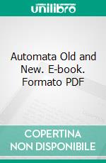 Automata Old and New. E-book. Formato PDF ebook