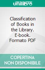 Classification of Books in the Library. E-book. Formato PDF ebook di University of California