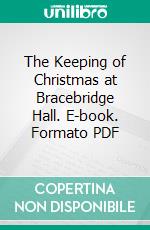 The Keeping of Christmas at Bracebridge Hall. E-book. Formato PDF ebook
