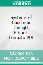 Systems of Buddhistic Thought. E-book. Formato PDF ebook