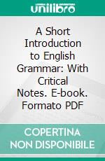 A Short Introduction to English Grammar: With Critical Notes. E-book. Formato PDF