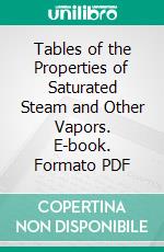 Tables of the Properties of Saturated Steam and Other Vapors. E-book. Formato PDF ebook di Cecil H. Peabody