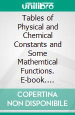 Tables of Physical and Chemical Constants and Some Mathemtical Functions. E-book. Formato PDF