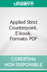 Applied Strict Counterpoint. E-book. Formato PDF ebook