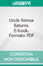 Uncle Remus Returns. E-book. Formato PDF ebook di Joel Chandler Harris