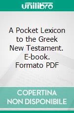 A Pocket Lexicon to the Greek New Testament. E-book. Formato PDF