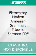 Elementary Modern Armenian Grammar. E-book. Formato PDF ebook
