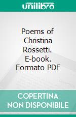 Poems of Christina Rossetti. E-book. Formato PDF ebook