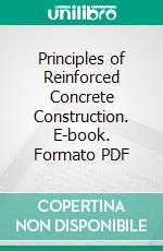 Principles of Reinforced Concrete Construction. E-book. Formato PDF ebook