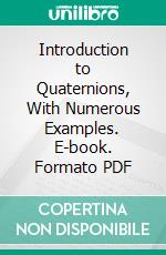 Introduction to Quaternions, With Numerous Examples. E-book. Formato PDF