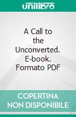 A Call to the Unconverted. E-book. Formato PDF