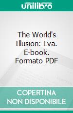 The World's Illusion: Eva. E-book. Formato PDF ebook di Jacob Wassermann