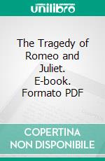 The Tragedy of Romeo and Juliet. E-book. Formato PDF ebook di William Shakespeare