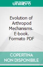 Evolution of Arthropod Mechanisms. E-book. Formato PDF ebook