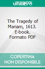 The Tragedy of Mariam, 1613. E-book. Formato PDF ebook