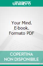 Your Mind. E-book. Formato PDF ebook