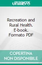 Recreation and Rural Health. E-book. Formato PDF ebook di Eduard Lindeman