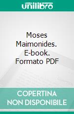 Moses Maimonides. E-book. Formato PDF ebook di Israel Friedlaender