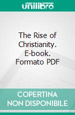 The Rise of Christianity. E-book. Formato PDF ebook di Albert Kalthoff