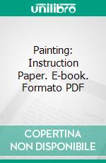 Painting: Instruction Paper. E-book. Formato PDF ebook