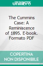 The Cummins Case: A Reminiscence of 1895. E-book. Formato PDF ebook di James Walter Girvin