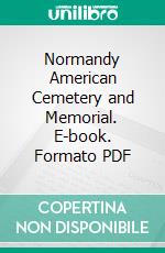 Normandy American Cemetery and Memorial. E-book. Formato PDF ebook