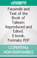 Facsimile and Text of the Book of Taliesin: Reproduced and Edited. E-book. Formato PDF ebook