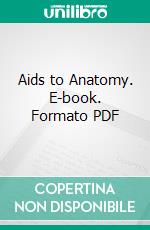 Aids to Anatomy. E-book. Formato PDF ebook di Charles Herbert Fagge