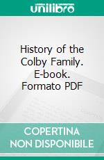 History of the Colby Family. E-book. Formato PDF ebook di James Waldo Colby