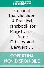 Criminal Investigation: A Practical Handbook for Magistrates, Police Officers and Lawyers. E-book. Formato PDF ebook